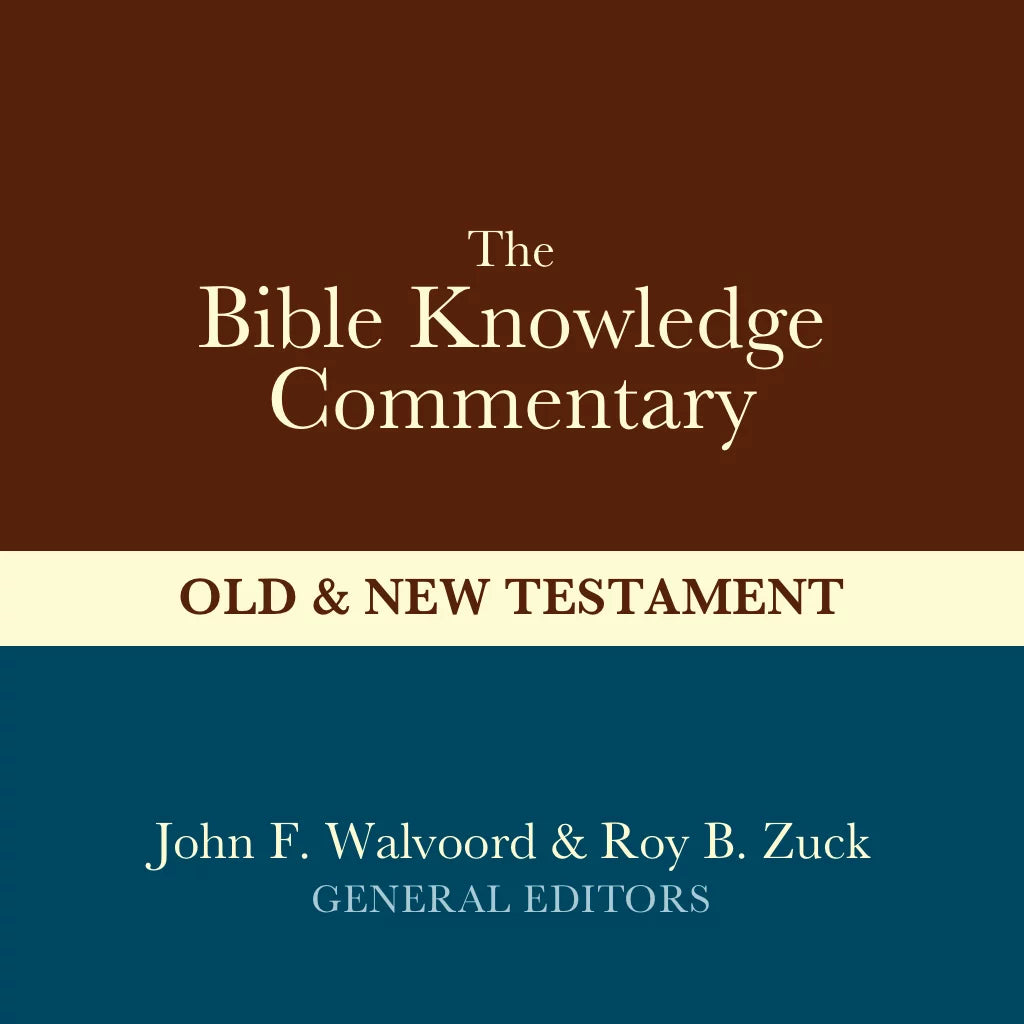The Bible Knowledge Commentary: Old & New Testament