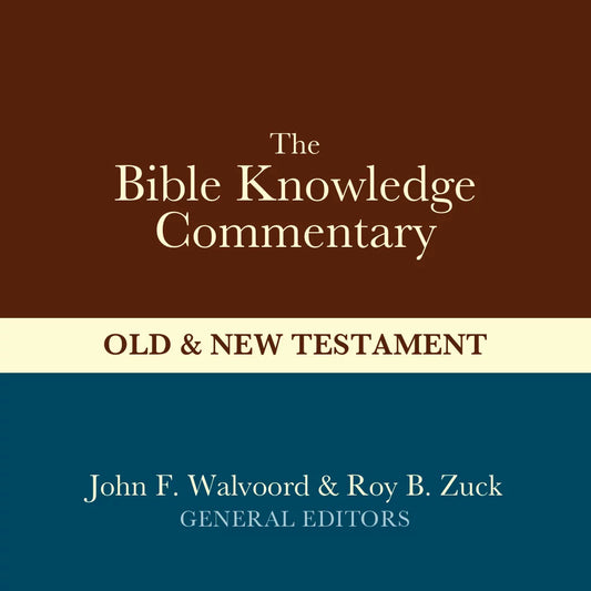 The Bible Knowledge Commentary: Old & New Testament
