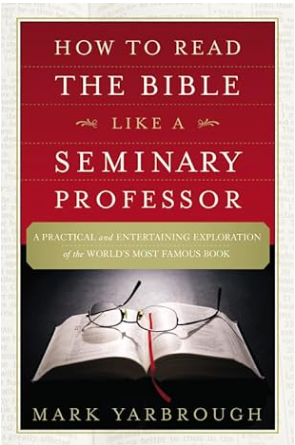 How to Read the Bible Like a Seminary Professor